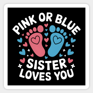 Pink or Blue Sister Loves You Magnet